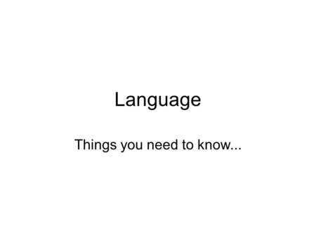 Language Things you need to know....