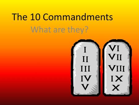 The 10 Commandments What are they?. Our laws are based on the 10 Commandments Why do we need laws? – So that everyone does the same thing.
