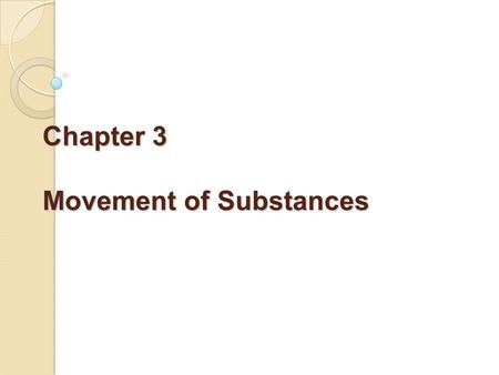 Chapter 3 Movement of Substances