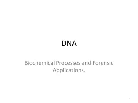 DNA Biochemical Processes and Forensic Applications. 1.