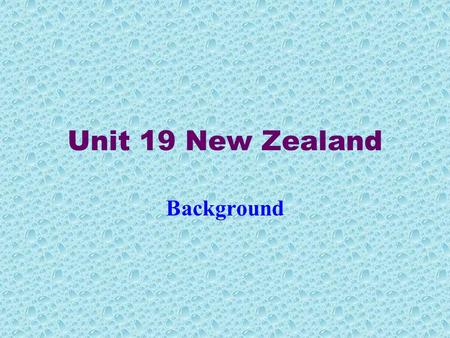 Unit 19 New Zealand Background. COUNTRY STATISTICS Area: 103,500 sq.miles (268,000 sq.km) Population: 3,575,000 Currency: 1 NZ dollar = 100 cents Exchange.