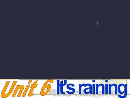Unit 6 It's raining.