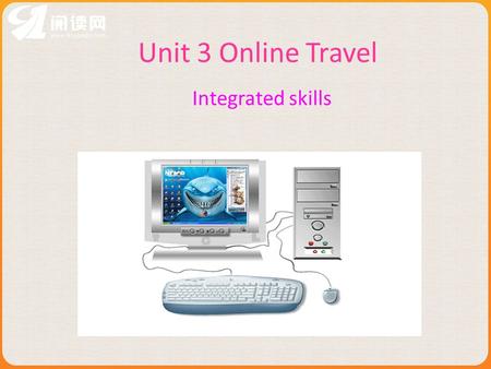 Unit 3 Online Travel Integrated skills. a) What do you often do when youre free at home? b) How often do you do that ? c) Do you know what I like best.