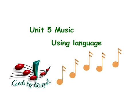 Unit 5 Music Using language.
