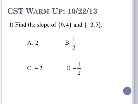 CST Warm-Up: 10/22/13.