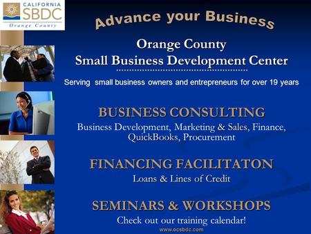 Www.ocsbdc.com Orange County Small Business Development Center Serving small business owners and entrepreneurs for over 19 years BUSINESS CONSULTING &