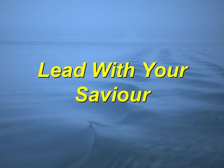 Lead With Your Saviour. The Parable of the Foolish Man Persona.