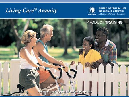 PRODUCT TRAINING For agent use only. Not for the general public Living Care ® Annuity AFN41121.
