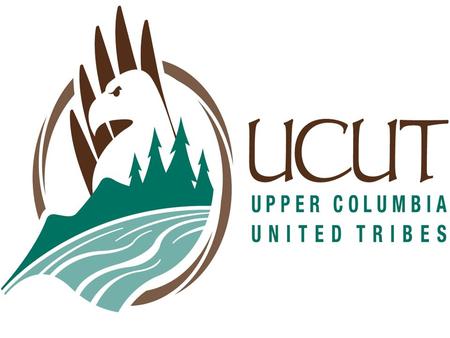 The Upper Columbia United Tribes (UCUT) Formed in 1983 to provide a common voice for our region through the collaborative efforts of the Upper Columbia.