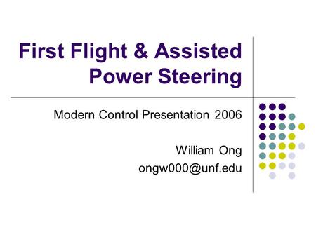 First Flight & Assisted Power Steering Modern Control Presentation 2006 William Ong