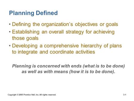 Planning Defined Defining the organization’s objectives or goals