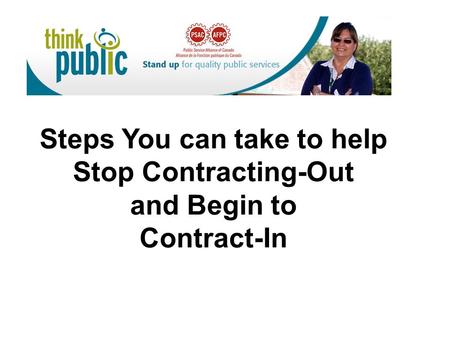 Steps You can take to help Stop Contracting-Out and Begin to Contract-In.