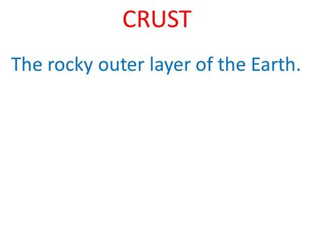The rocky outer layer of the Earth.