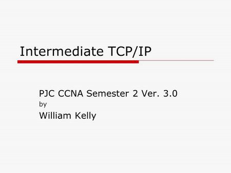 PJC CCNA Semester 2 Ver. 3.0 by William Kelly