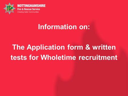 Information on: The Application form & written tests for Wholetime recruitment.