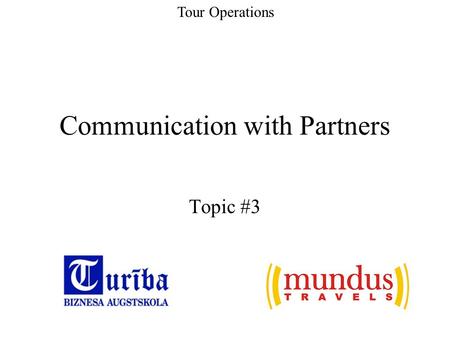 Communication with Partners Topic #3 Tour Operations.