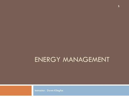 ENERGY MANAGEMENT Instructor: Dawn Klingfus 1. Agenda 2 File Setup New Features Operational hints Reporting and Inquiry Interfaces.
