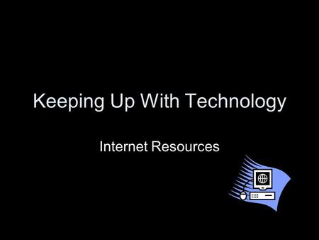 Keeping Up With Technology Internet Resources. Web 2.0 Term coined in 2004 by Tim OReilly Meaningless buzzword? Definition: Web 2.0 is a term often applied.