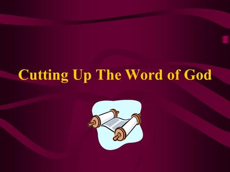 Cutting Up The Word of God. And it happened when Jehudi had read three or four columns that the king cut it with the scribes knife and cast it into the.