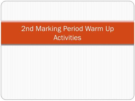 2nd Marking Period Warm Up Activities