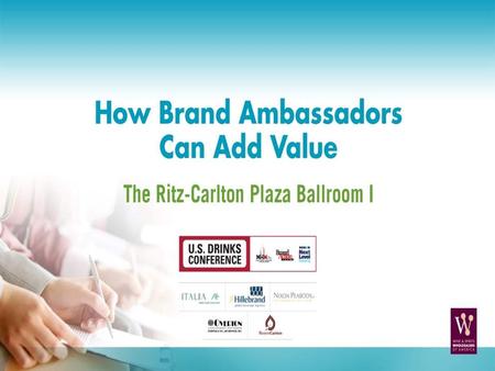 Session Overview In today’s competitive environment, Brand Ambassadors have become critical to building premium beverage brands for both large and.