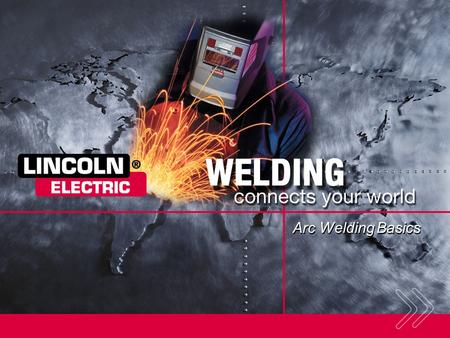 Arc Welding Basics SECTION OVERVIEW: