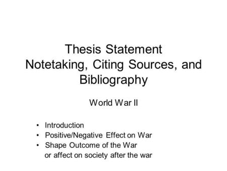 Thesis Statement Notetaking, Citing Sources, and Bibliography