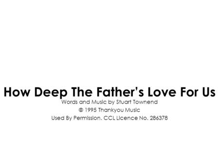 How Deep The Father’s Love For Us
