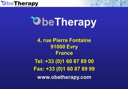 4, rue Pierre Fontaine 91000 Evry France Tel: +33 (0)1 60 87 89 00 Fax: +33 (0)1 60 87 89 99 www.obetherapy.com beTherapy.
