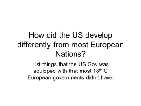 How did the US develop differently from most European Nations?