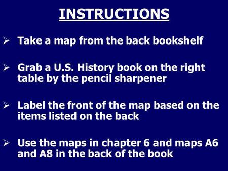 INSTRUCTIONS Take a map from the back bookshelf