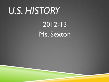 U.S. HISTORY 2012-13 Ms. Sexton. END OF COURSE ASSESSMENT EOC End of the year test Given during the last two weeks of school Counts for 20% of your final.