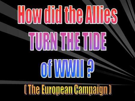 Turning the Tide 1941-42 Bad Days for the Allies ––M––Most of EUROPE was in German hands ––G––Germany controlled much of the Soviet Union (Russia) &