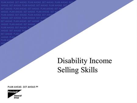 For Producer Education & Training Purposes Only Disability Income Selling Skills.