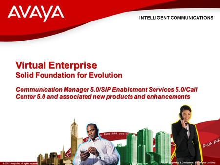 Virtual Enterprise Solid Foundation for Evolution Communication Manager 5.0/SIP Enablement Services 5.0/Call Center 5.0 and associated new products and.