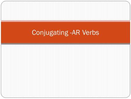 Conjugating -AR Verbs.