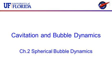 Cavitation and Bubble Dynamics Ch.2 Spherical Bubble Dynamics.