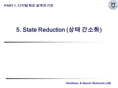 Nonlinear & Neural Networks LAB. PART 1. 5. State Reduction ( )