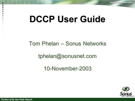 1 DCCP User Guide Tom Phelan – Sonus Networks