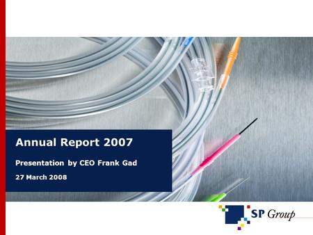 Annual Report 2007 Presentation by CEO Frank Gad 27 March 2008.
