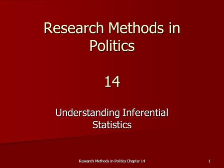Research Methods in Politics Chapter 14 1 Research Methods in Politics 14 Understanding Inferential Statistics.