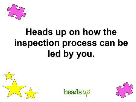 Heads up on how the inspection process can be led by you.