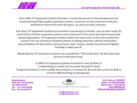 Since 1987, HT Suspension Systems has been a worldwide partner for the development and manufacturing of high quality suspension systems. Customers are.