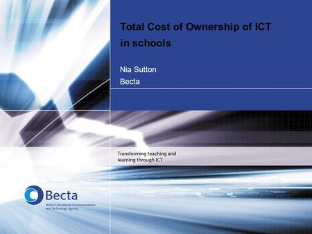 1 Nia Sutton Becta Total Cost of Ownership of ICT in schools.