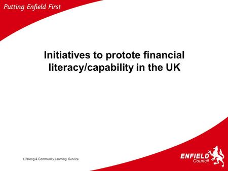 Lifelong & Community Learning Service Initiatives to protote financial literacy/capability in the UK.