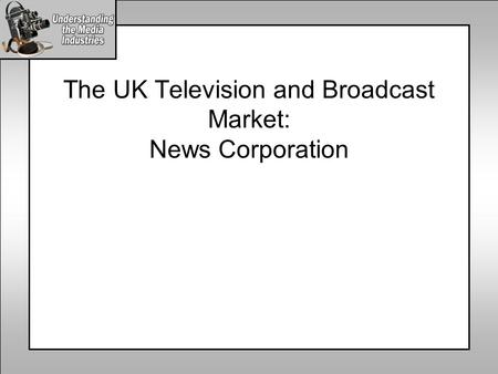 The UK Television and Broadcast Market: News Corporation.