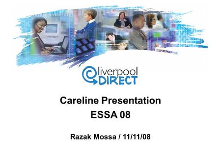 Careline Presentation ESSA 08 Razak Mossa / 11/11/08.