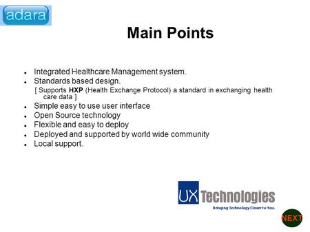 Integrated Healthcare Management system. Standards based design. [ Supports HXP (Health Exchange Protocol) a standard in exchanging health care data ]