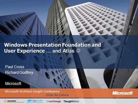 Windows Presentation Foundation and User Experience … and Atlas 