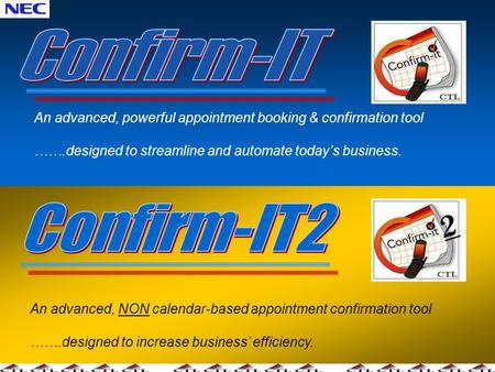1 An advanced, powerful appointment booking & confirmation tool …….designed to streamline and automate todays business. An advanced, NON calendar-based.